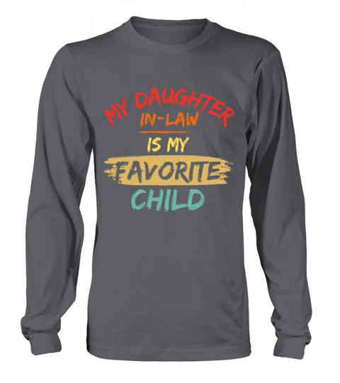 My daughter in law is my favorite child Long sleeved Unisex