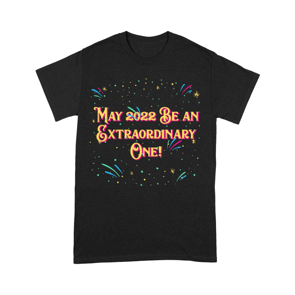 May 2022 Be an Extraordinary One Happy New Year Po Premium T-shirt