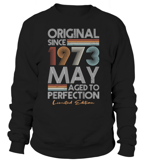50th birthday may 1973 original 1973 Sweatshirt Unisex