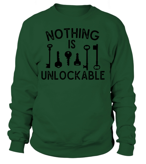 Locksmith Nothing Is Unlockable Pick Tools Sweatshirt Unisex