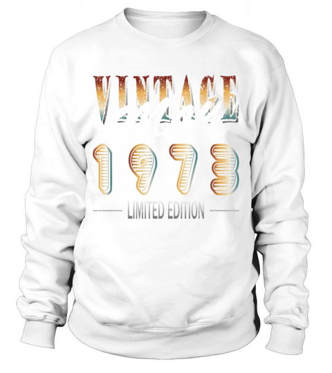 May 1973 limited edition vintage birth year Sweatshirt Unisex