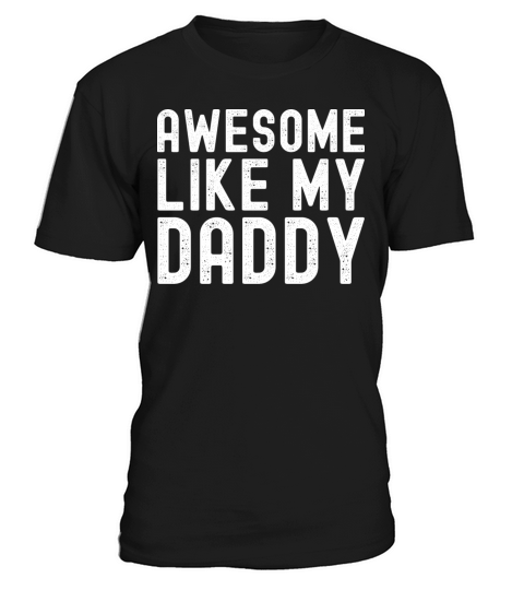 Awesome Like My Daddy Gifts Funny Fathers Day T-Shirt Unisex