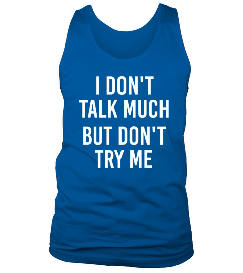 I dont talk much but dont try me Tank Top Unisex