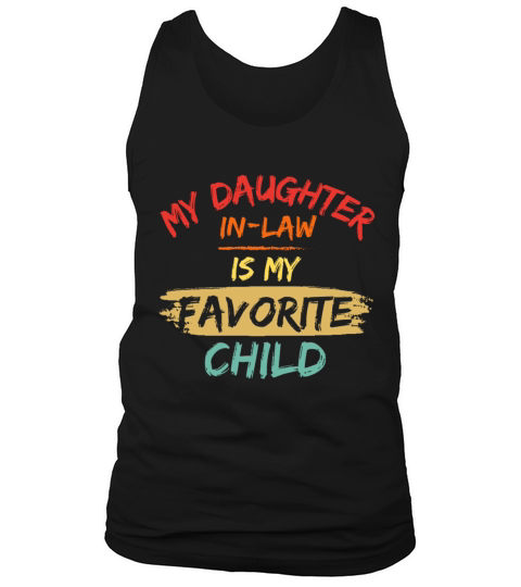 My daughter in law is my favorite child Tank Top Unisex
