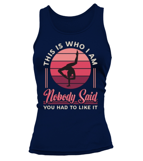 Contortion This Is Who I Am Gymnast Contortionist Tank top Woman