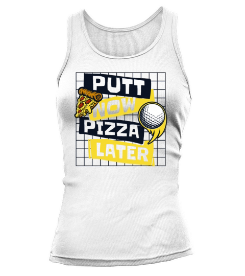Putt Now Pizza Later Golfing Legend Player Pro Tank top Woman