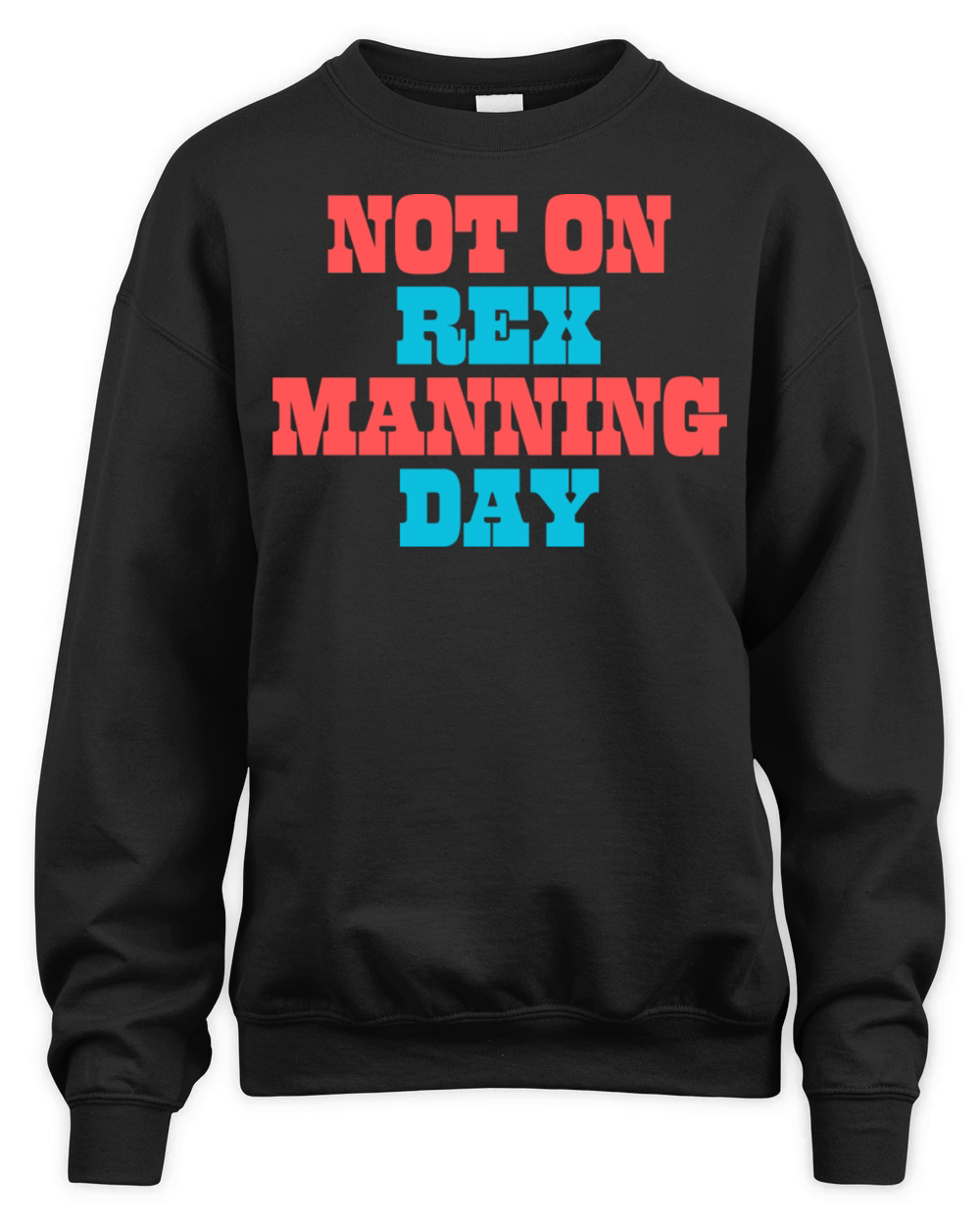 Not On Rex Manning Day Unisex Premium Crewneck Sweatshirt