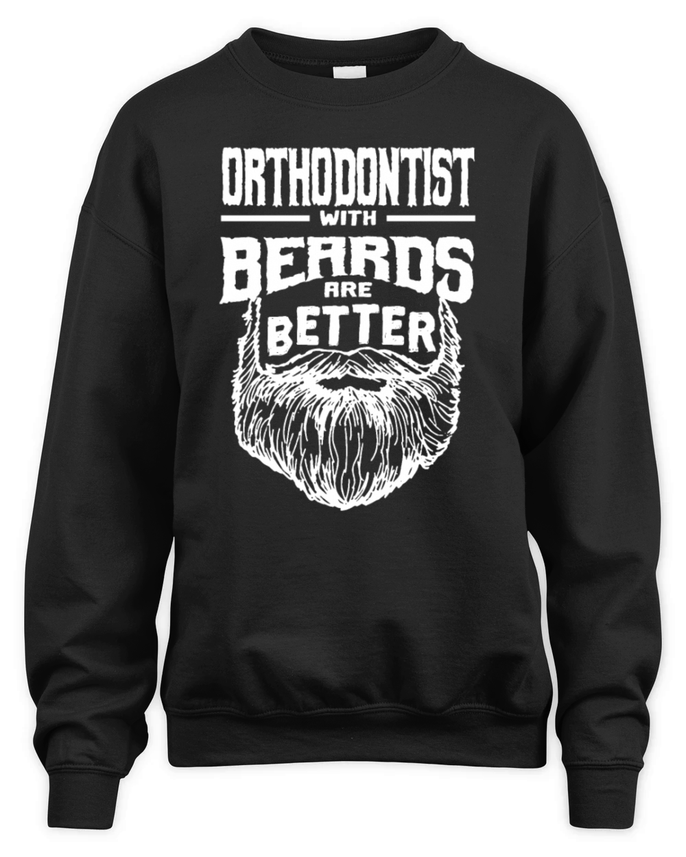 Orthodontist with Beards are Better Orthodontics F Unisex Premium Crewneck Sweatshirt