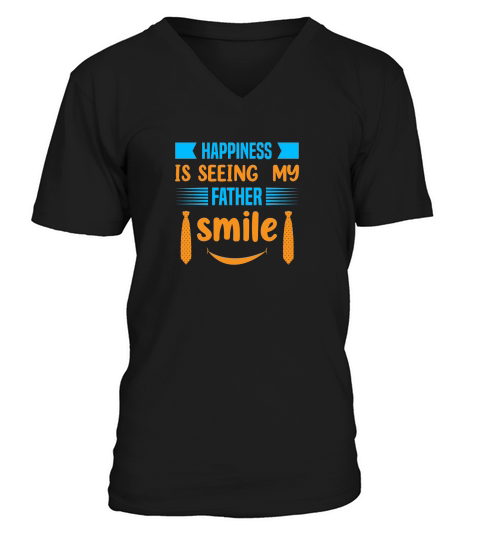 Happiness Is Seeing My Father Smile V-Neck T-shirt