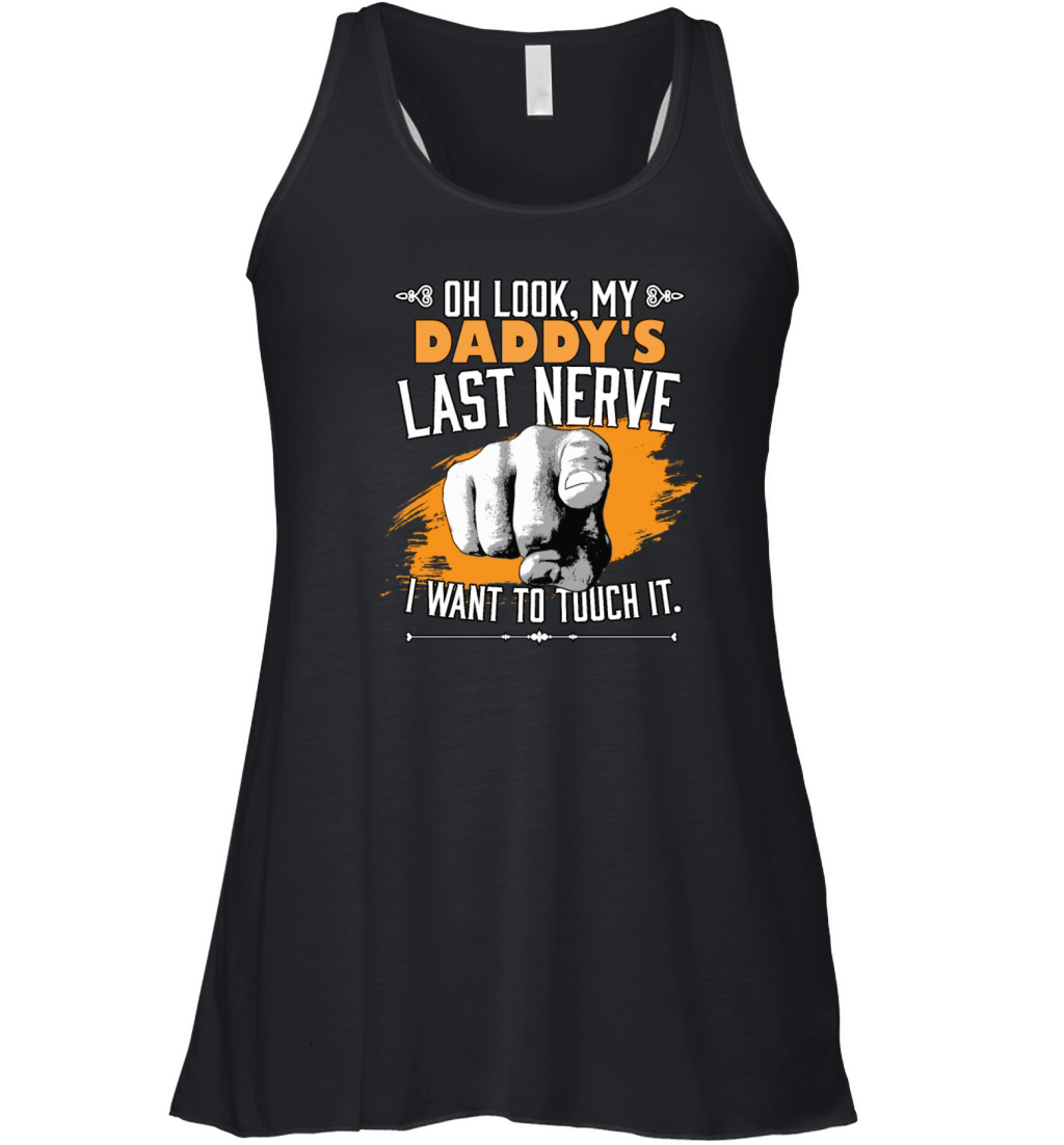 Look My Daddys Last Nerve Funny Kids Fathers Day Women's Flowy Tank Top