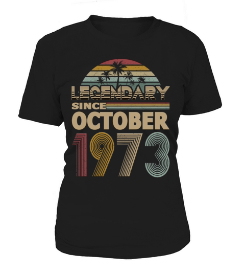 50th birthday october 1973 legendary since 1973 Women's T-Shirt