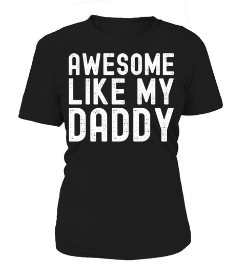 Awesome Like My Daddy Gifts Funny Fathers Day Women's T-Shirt