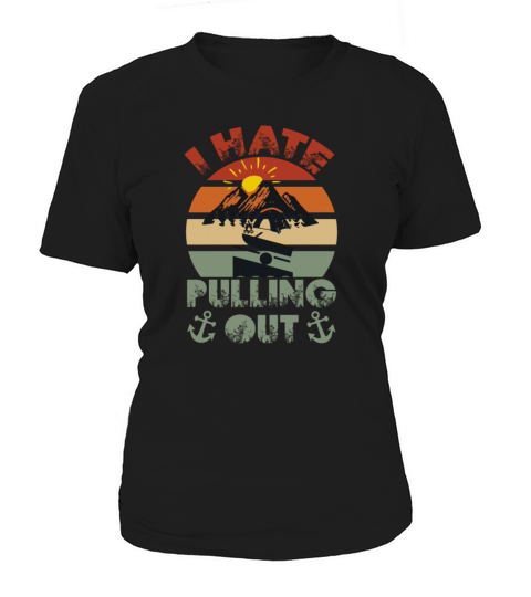 I Hate Pulling Out Vintage Boating Funny Camping Women's T-Shirt