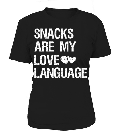Snacks are my Love Language Funny Snack Lovers Women's T-Shirt