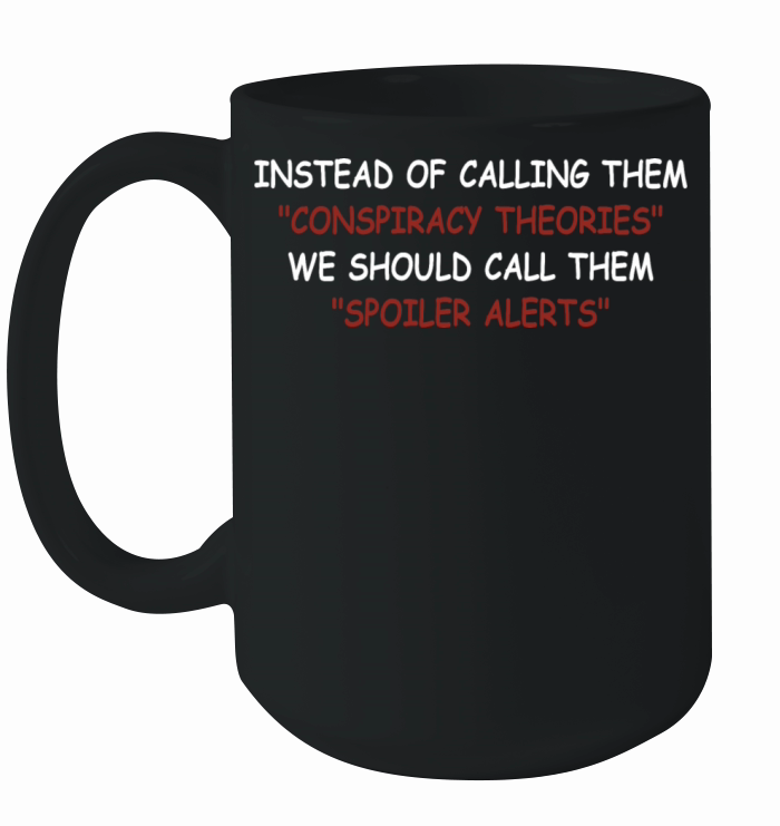 Instead of Calling them "Conspiracy Theories" Funn Ceramic Mug