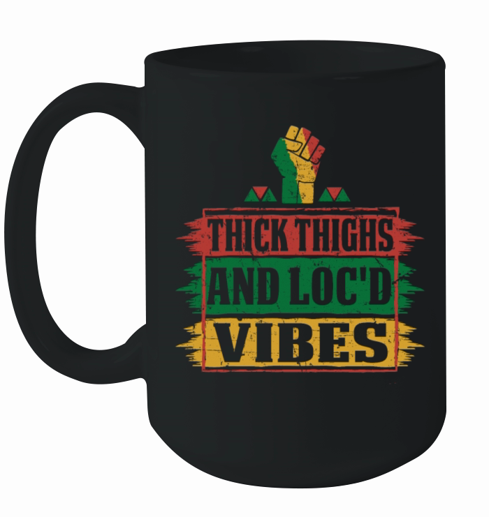 Thick Thighs And Locd Vibes Juneteenth Ceramic Mug