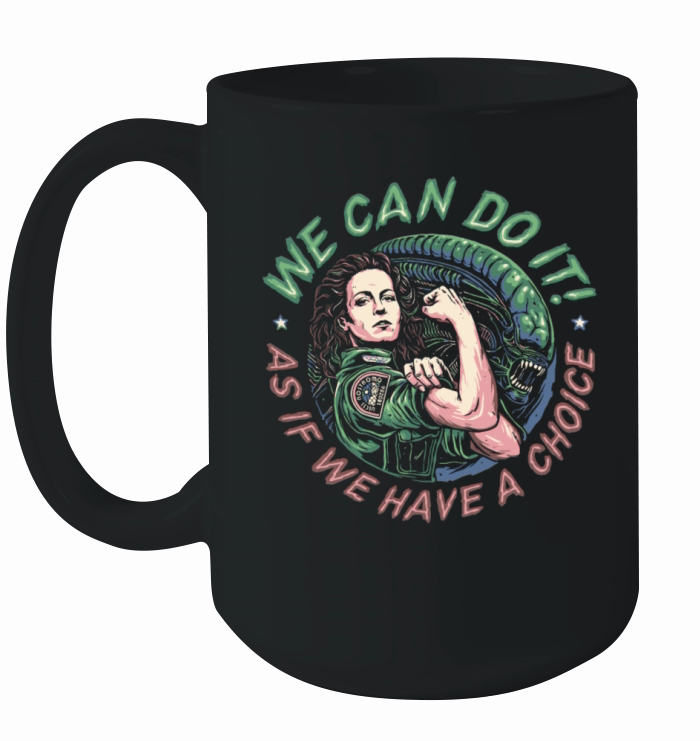 we can do it as if we have a choice Ceramic Mug