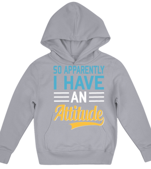So Apparently I Have an Attitude Quote Humor Kids Hoodie
