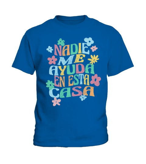 Nadie Me Ayuda En Esta Casa Groovy Spanish Mom Kids T-Shirt