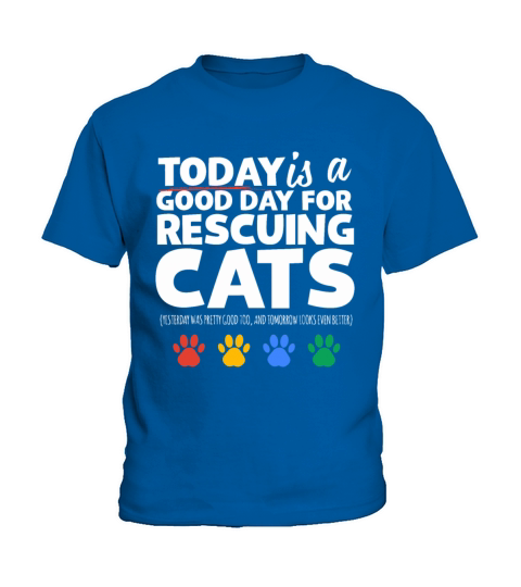 Today is a Good Day to Rescue Cats Kitty Pet Child Kids T-Shirt