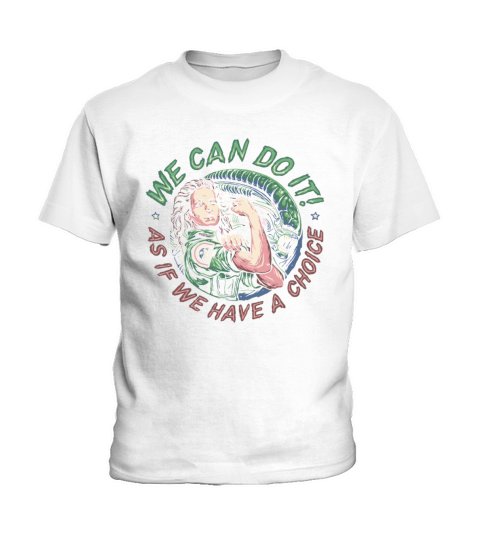 we can do it as if we have a choice Kids T-Shirt