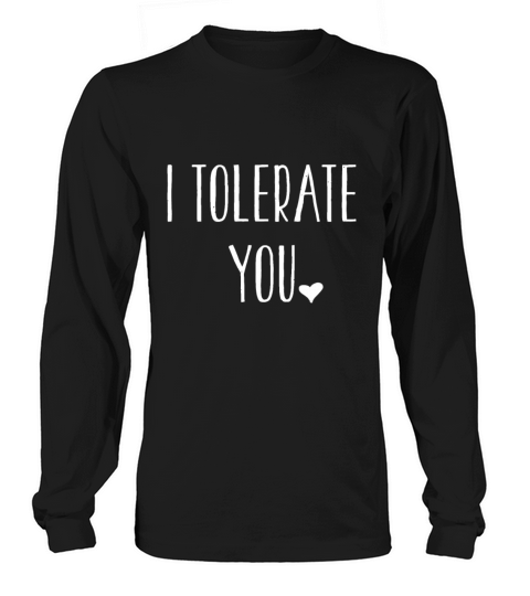 I Tolerate You - Funny Introvertinternational tole Long sleeved Unisex