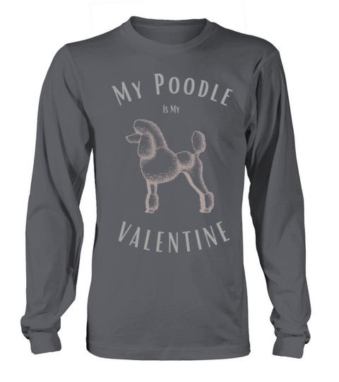 My Poodle Is My Valentine Happy Valentines Day Long sleeved Unisex