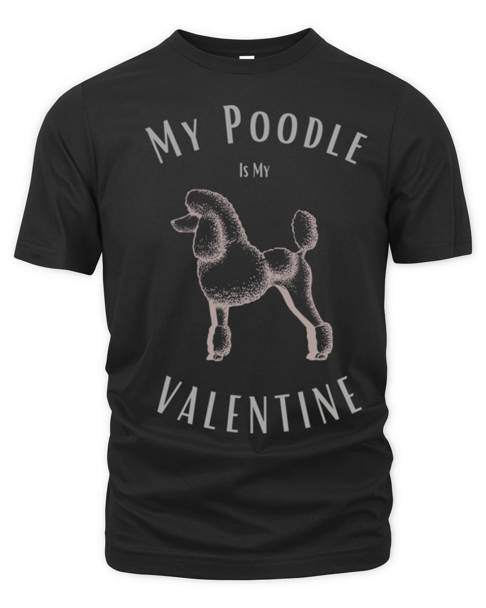 My Poodle Is My Valentine Happy Valentines Day Organic Unisex T-shirt