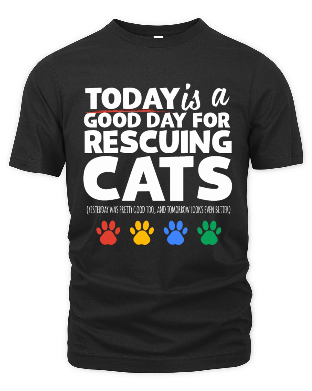 Today is a Good Day to Rescue Cats Kitty Pet Child Organic Unisex T-shirt