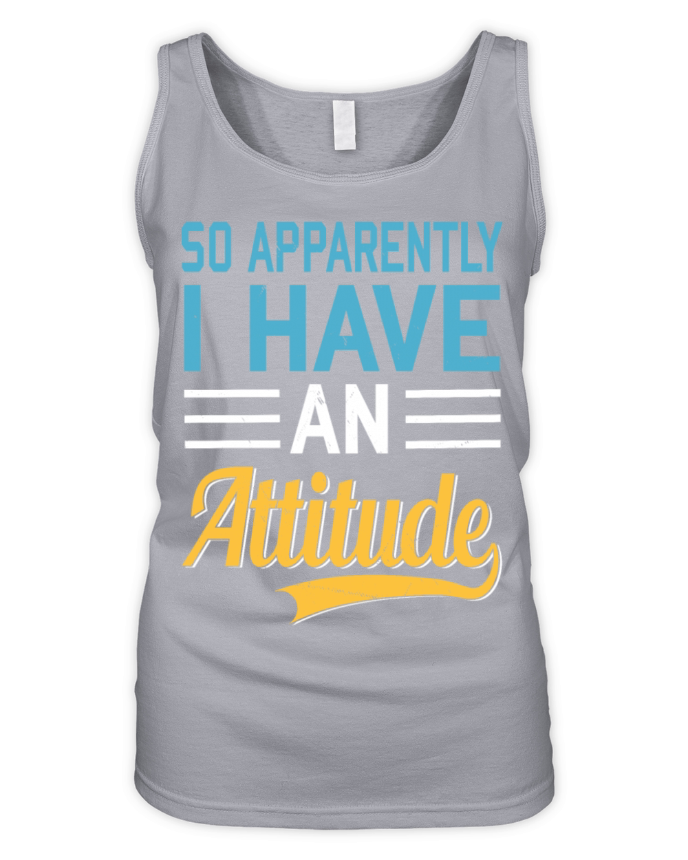 So Apparently I Have an Attitude Quote Humor Organic Women's Tank Top