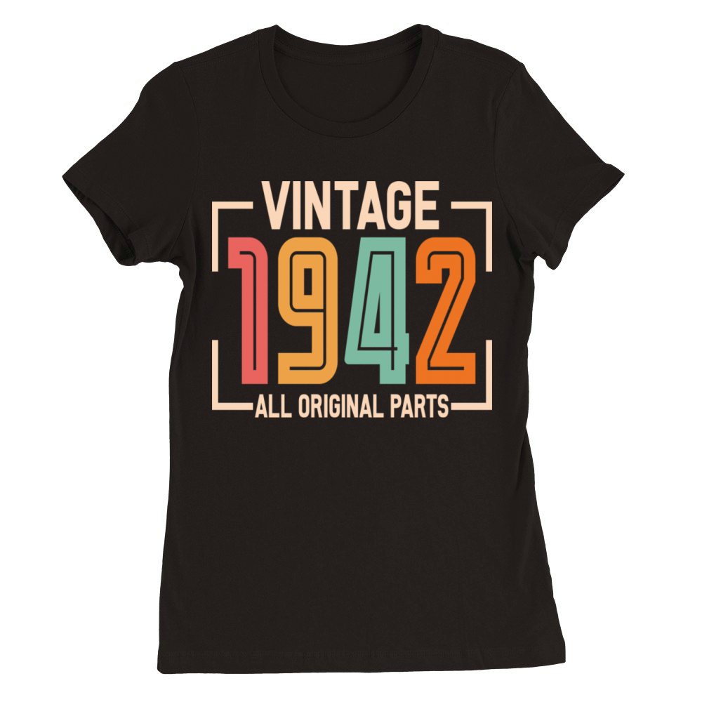 Vintage 1942 All Original Parts Premium Womens Crewneck T-shirt