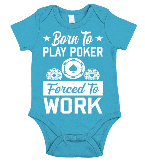 Born To Play Poker Forced To Work For Poker Player Short Sleeve Baby One-Piece