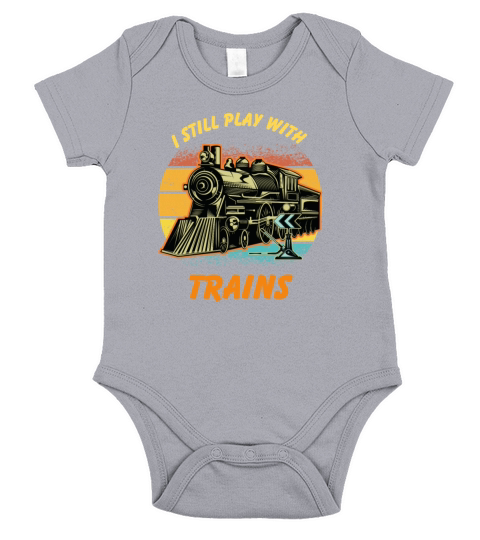 I Still Play With Trains Best Train lover Short Sleeve Baby One-Piece