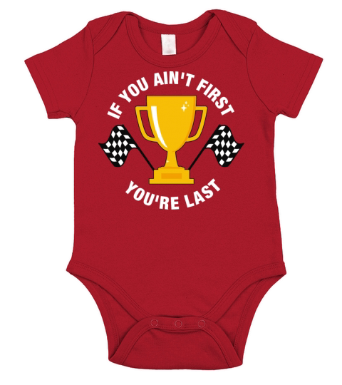 If You Aint First Youre Last Short Sleeve Baby One-Piece