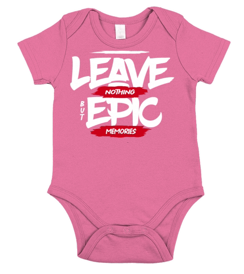 Leave nothing but epic memories inspiration quote Short Sleeve Baby One-Piece