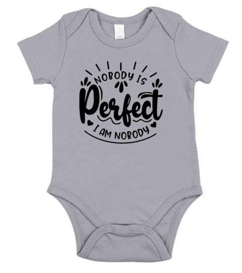 NOBODY IS PERFECT IM NOBODY Short Sleeve Baby One-Piece
