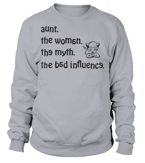 aunt the woman the myth the bad influence vintage Sweatshirt Unisex