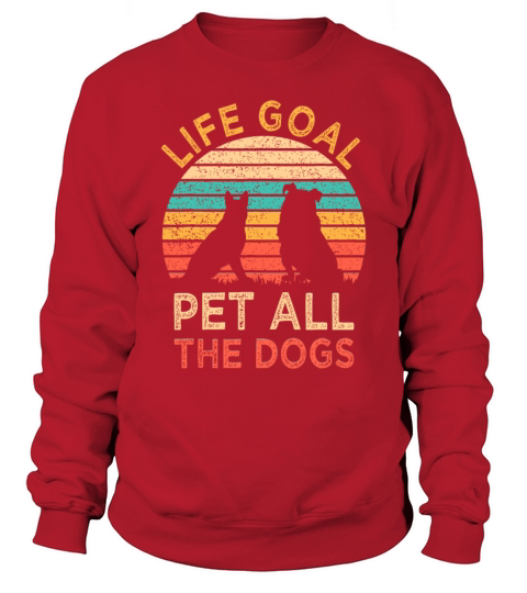 Life Goal Pet All The Dogs Funny Vintage Dog Lover Sweatshirt Unisex