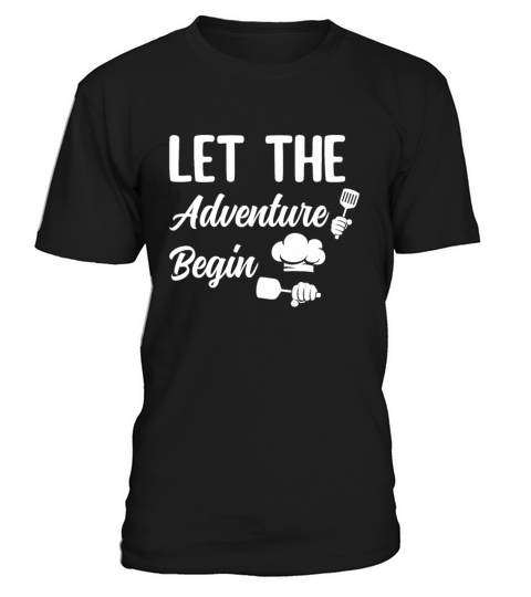 Let The Adventure Begin Cooking Tools Chef Cook Ki T-Shirt Unisex