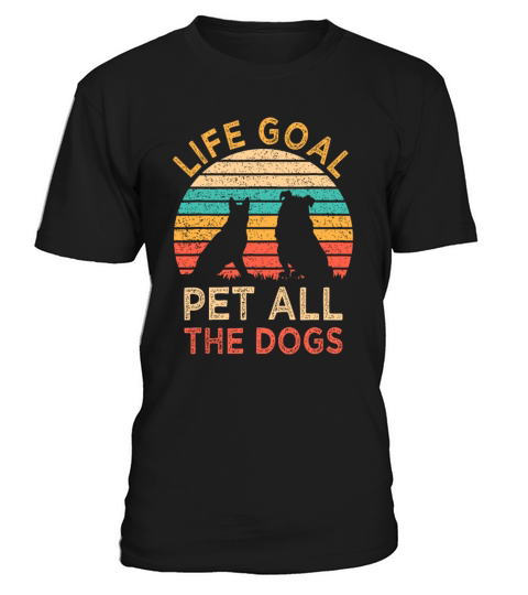 Life Goal Pet All The Dogs Funny Vintage Dog Lover T-Shirt Unisex