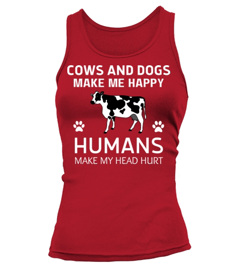 cows and dogs make me happy humans make my head hu Tank top Woman