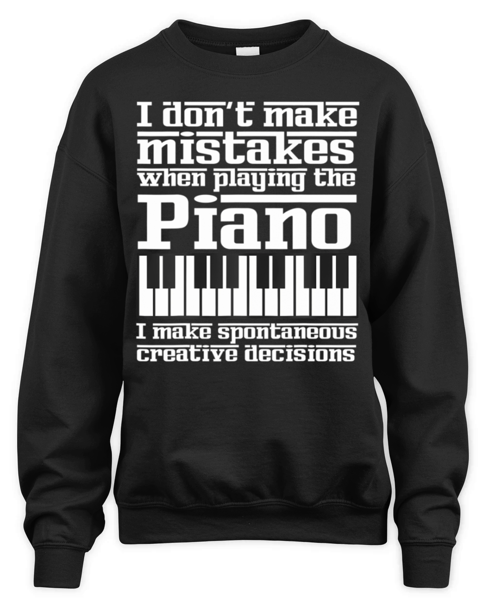 Funny Music Piano Pianist Keyboard Musician Quote Unisex Premium Crewneck Sweatshirt