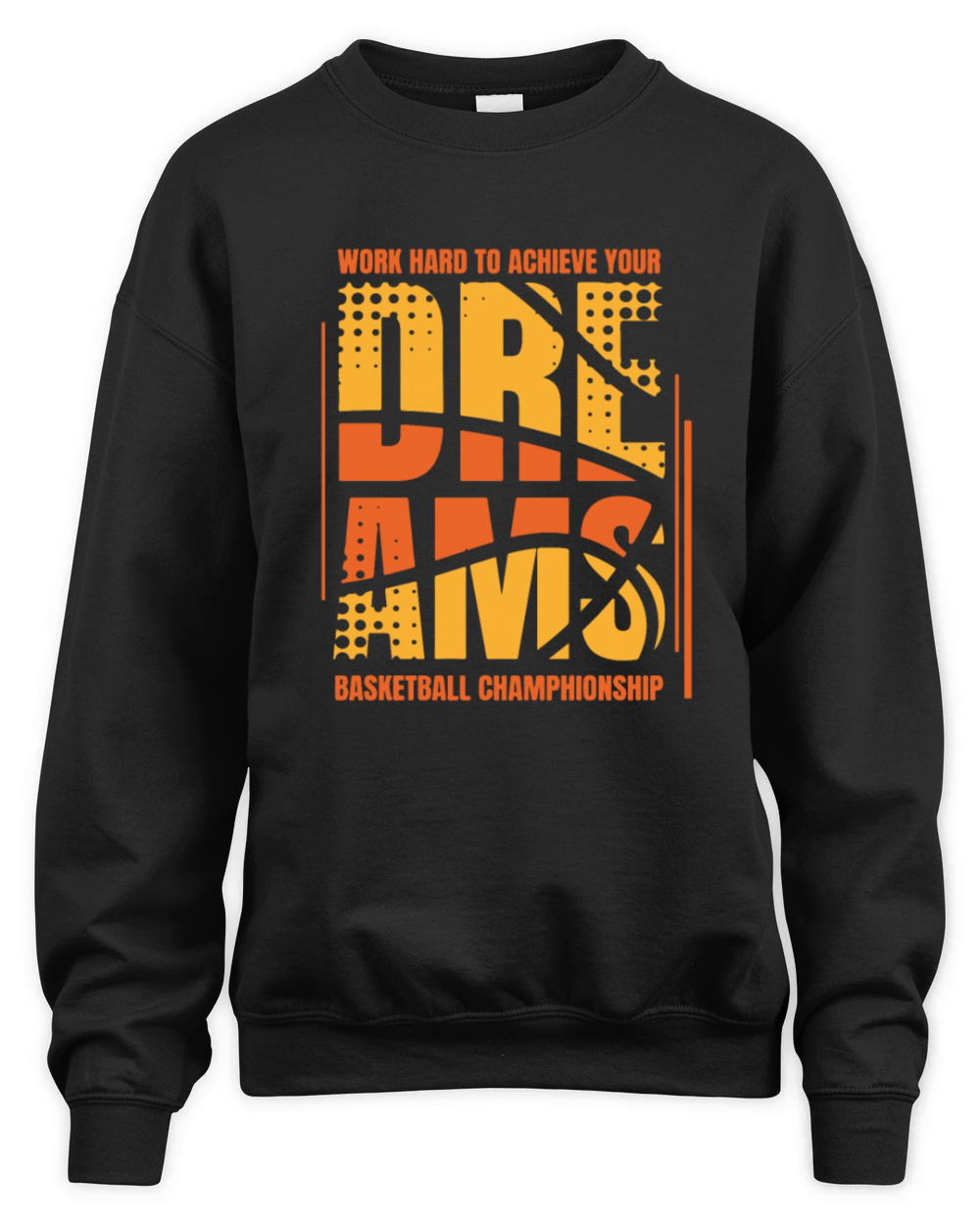 Work Hard To Achieve Your Dreams Basketball Unisex Premium Crewneck Sweatshirt
