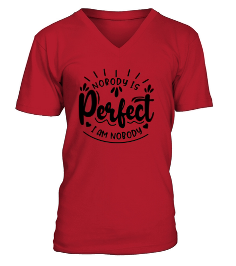NOBODY IS PERFECT IM NOBODY V-Neck T-shirt
