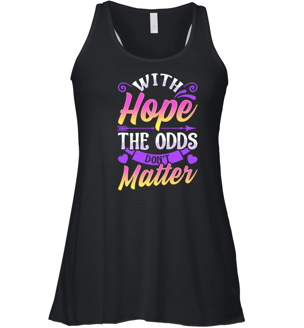 With Hope The Odds Don t Matter Sayings Quotes Women's Flowy Tank Top