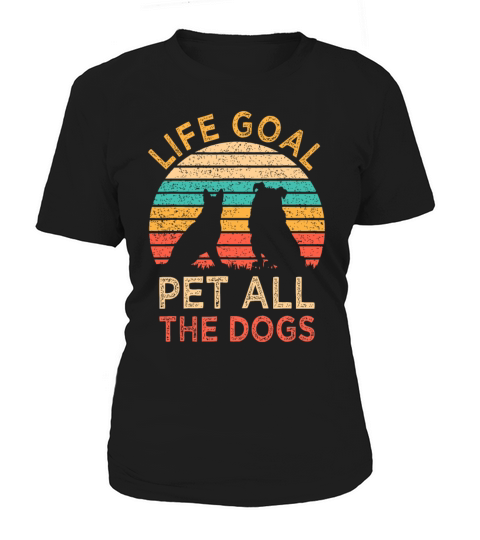 Life Goal Pet All The Dogs Funny Vintage Dog Lover Women's T-Shirt
