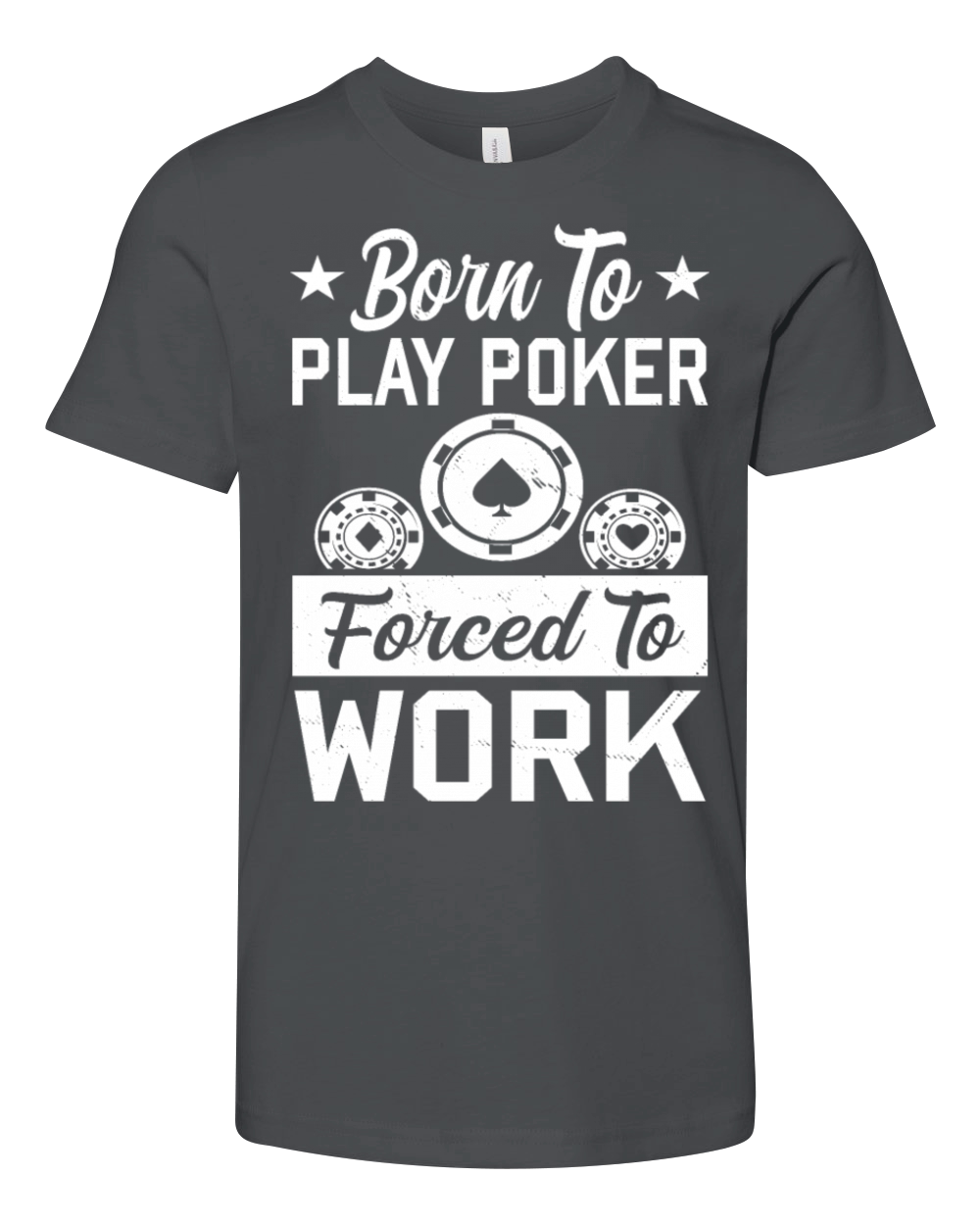 Born To Play Poker Forced To Work For Poker Player Youth Unisex Jersey Tee
