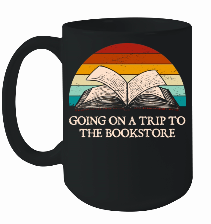 Going on a Trip to the Bookstore Funny Book Lover Ceramic Mug