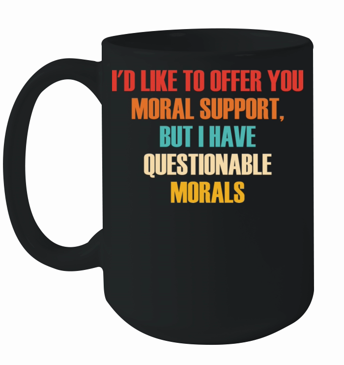 I Have Questionable Morals Support Ceramic Mug