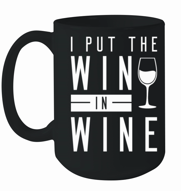 I Put The Win In Wine Ceramic Mug